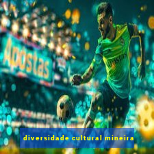 diversidade cultural mineira